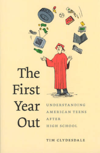 The First Year Out: Understanding American Teens after High School (Moral – GOOD