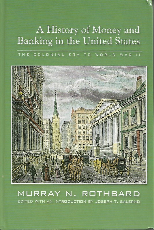 A History of Money and Banking in the United States: The Colonial Era to Wor...