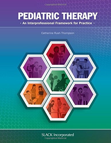 PEDIATRIC THERAPY: AN INTERPROFESSIONAL FRAMEWORK FOR By Rush Thompson Catherine