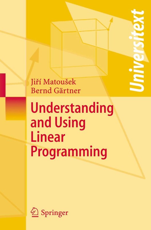 Understanding and Using Linear Programming (Universitext) by Jiri Matousek