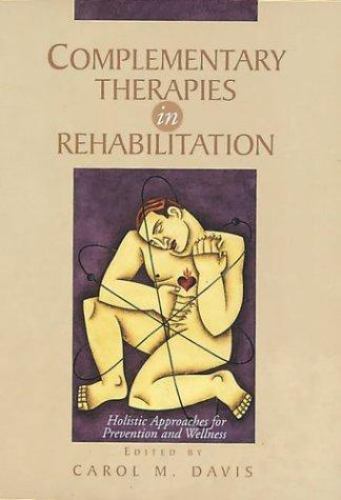 Complementary Therapies in Rehabilitation: Holistic Approaches for Prevention a