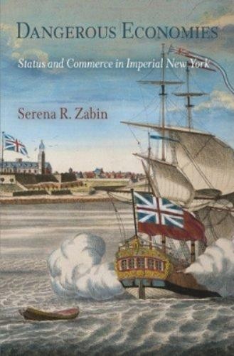Serena R. Zabin Dangerous Economies (Paperback) Early American Studies
