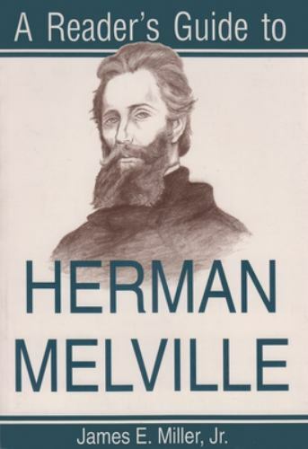 A Reader’s Guide to Herman Melville by Miller Jr, James E.