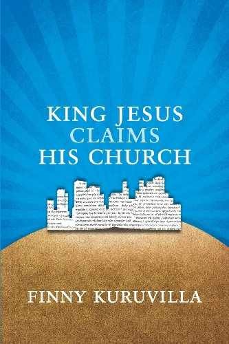 King Jesus Claims His Church – Paperback, by Kuruvilla Finny – Very Good