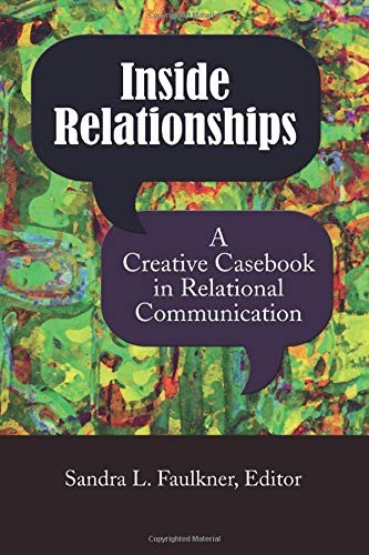 Inside Relationships: A Creative Casebook in Relational Communication