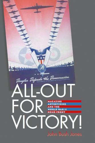 All-Out for Victory!: Magazine Advertising and the World War II Home Front