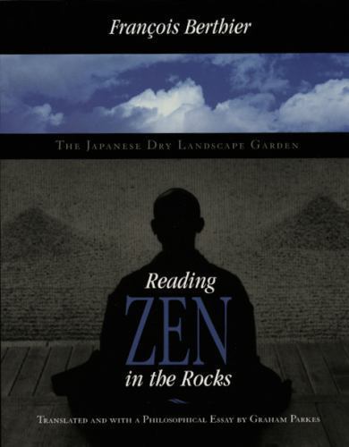 Reading Zen in the Rocks: The Japanese Dry Landscape Garden, Berthier, François,