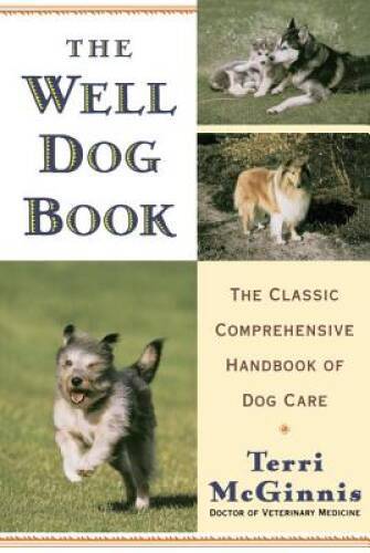 The Well Dog Book: The Classic Comprehensive Handbook of Dog Care – GOOD