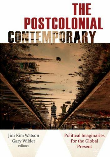 Postcolonial Contemporary : Political Imaginaries for the Global Present, Har…