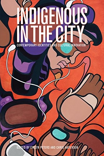 INDIGENOUS IN THE CITY: CONTEMPORARY IDENTITIES AND By Evelyn Peters & Chris