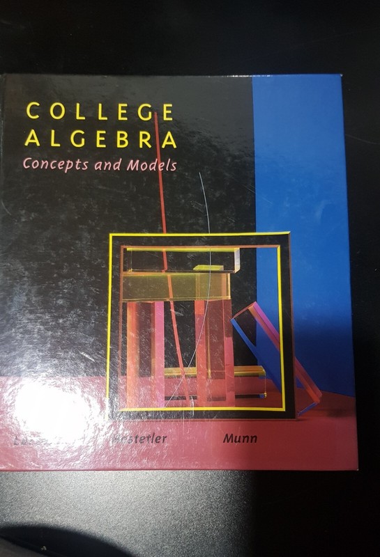 College Algebra : Concepts and Models by Anne V. Munn, Roland E. Larson and…