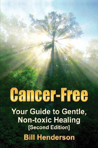 Cancer-Free : Your Guide to Gentle, Non-toxic Healing, Paperback by Henderson…