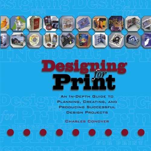 Designing for Print: An In-Depth – Paperback, by Conover Charles – Acceptable