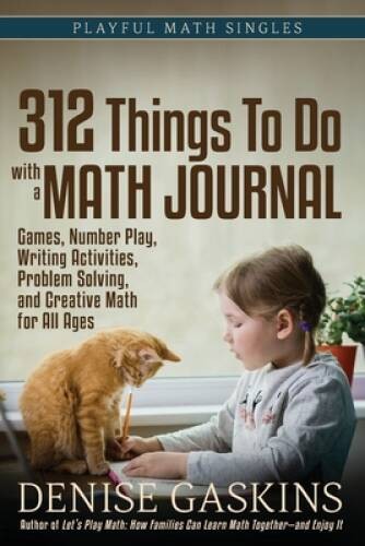 312 Things To Do with a Math Journal: Games, Number Play, Writing Activit – GOOD