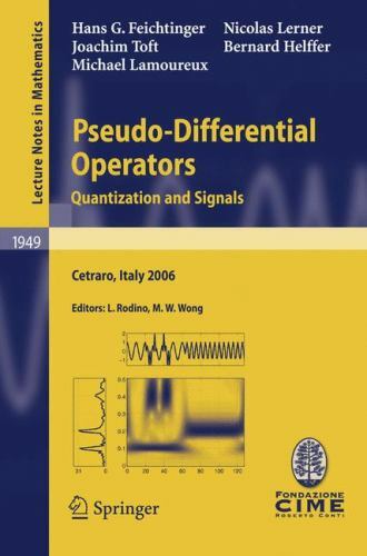 Pseudo-Differential Operators : Quantization and Signals : Lectures given at …
