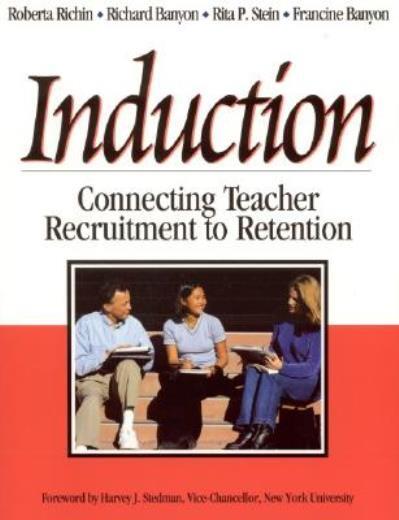 Induction: Connecting Teacher Recruitment To Retention