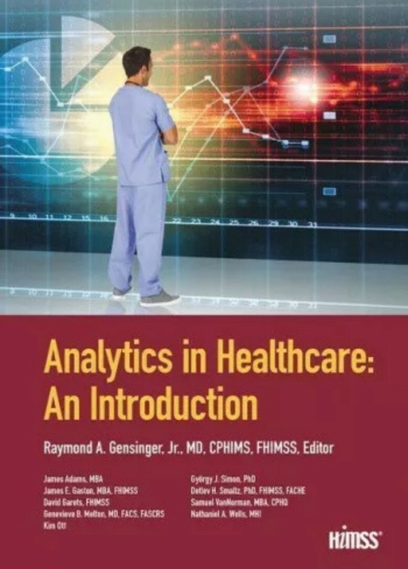 Analytics in Healthcare: An Introduction (HIMSS Book Series) by Ray Gensinger