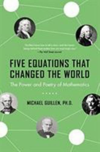 Five Equations that Changed the World: The Power and Poetry of Mathematics Guil