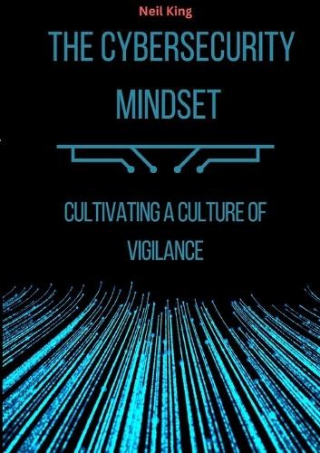 Neil King The Cybersecurity Mindset (Paperback)