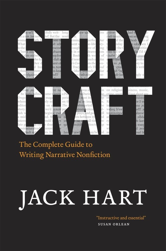 Storycraft: The Complete Guide to Writing Narrative Nonfiction by Jack Hart