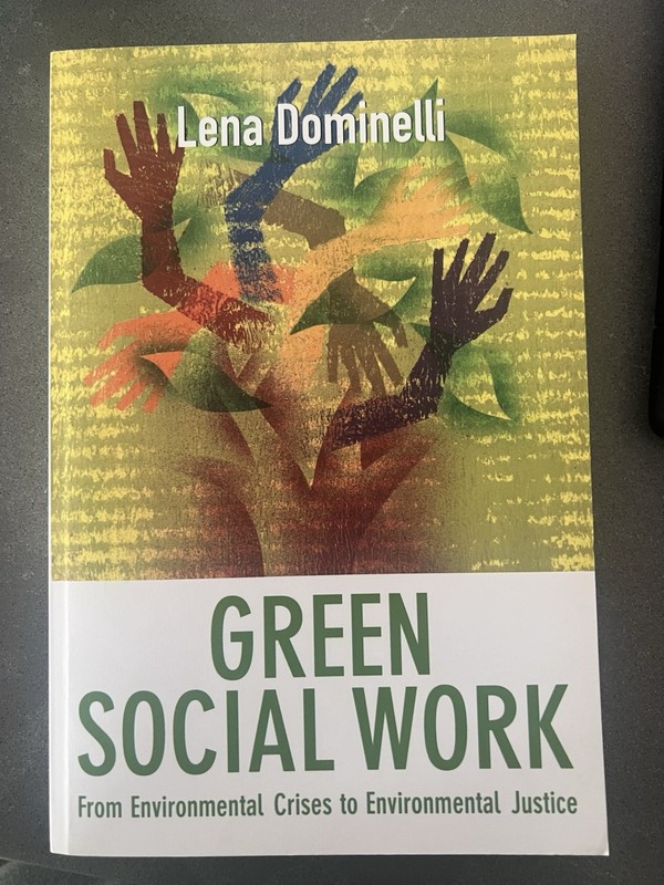 Green Social Work From Environmental Crises to Environmental Justice