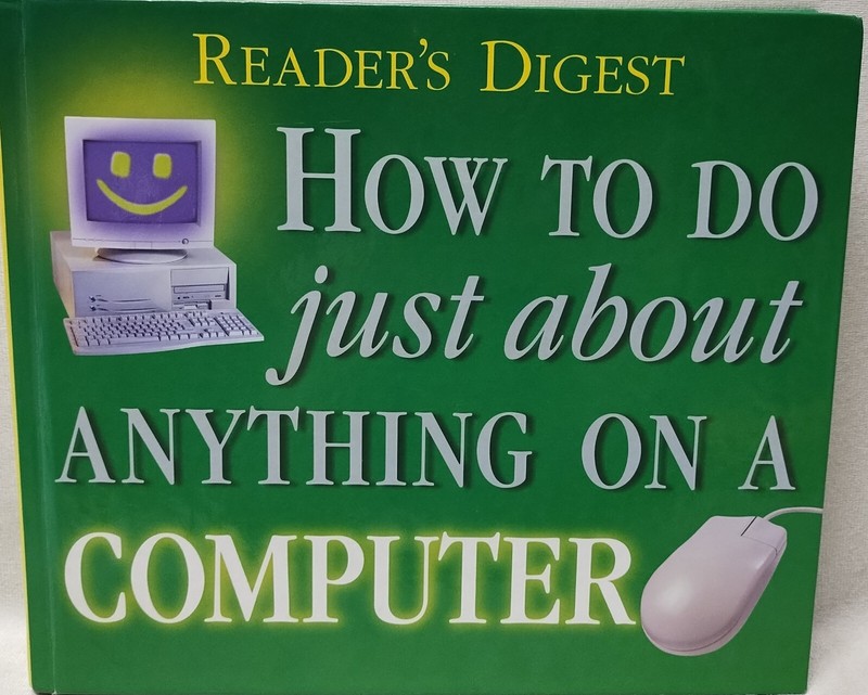 Reader’s Digest How To Do Just About Anything on A Computer 2000 w/o CD Vintage