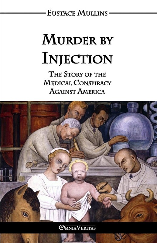 Murder by Injection: The Story of the Medical Conspiracy Against America Pape…