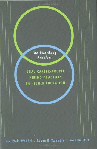 The Two-Body Problem: Dual-Career-Couple Hiring Practices in Higher Education b