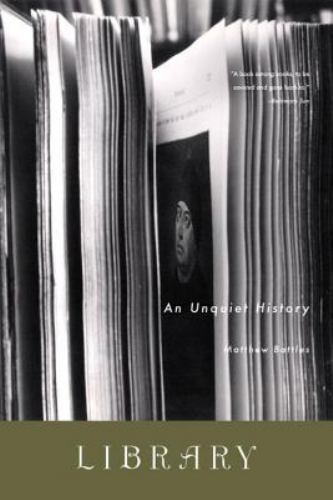 Library: An Unquiet History by Battles, Matthew