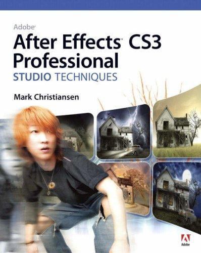 Adobe After Effects CS3 Professional Studio Techniques [With DVD ROM]