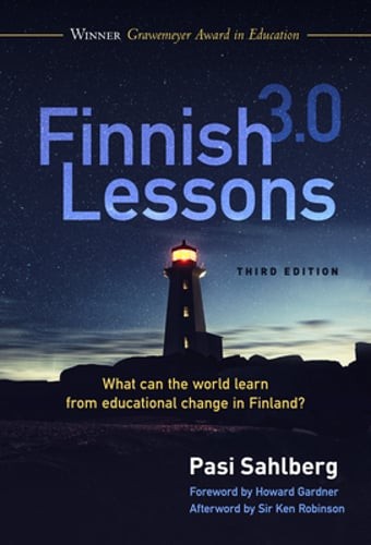 Finnish Lessons 3.0: What Can the World Learn from Educational Change in Finland