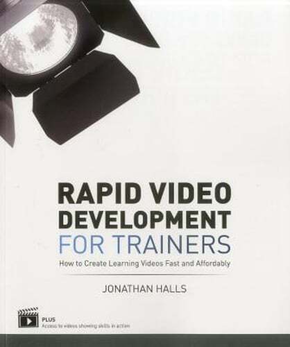 Rapid Video Development for Trainers: How to Create Learning Videos Fast and