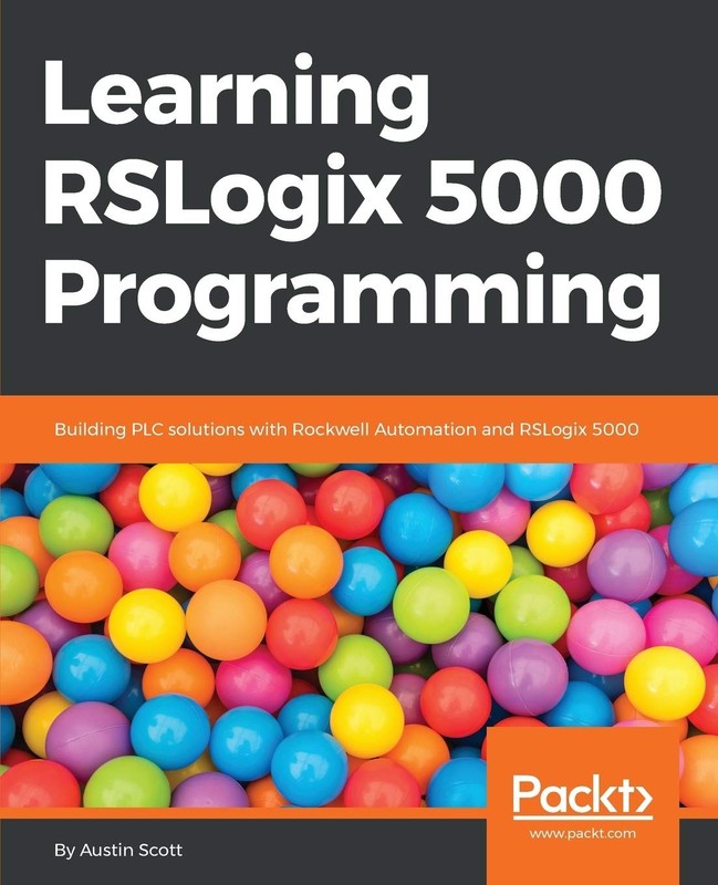 Learning RSLogix 5000 Programming: Building PLC solutions with Rockwell Auto…