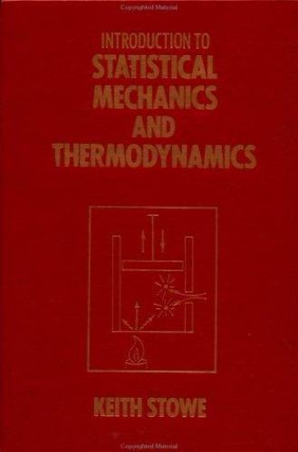 Introduction to Statistical Mechanics and Thermodynamics by Keith Stowe