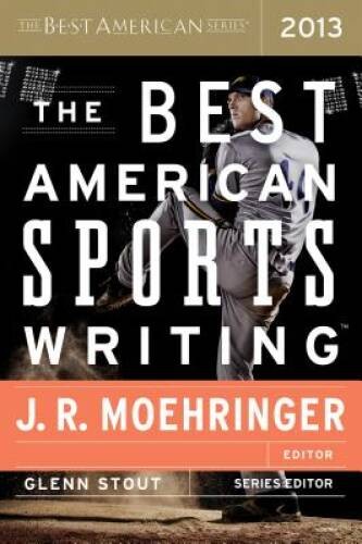 The Best American Sports Writing 2013 – Paperback By Stout, Glenn – VERY GOOD