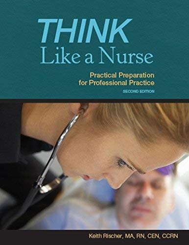 Think Like a Nurse: Practical Preparation for Professional Practice by RN