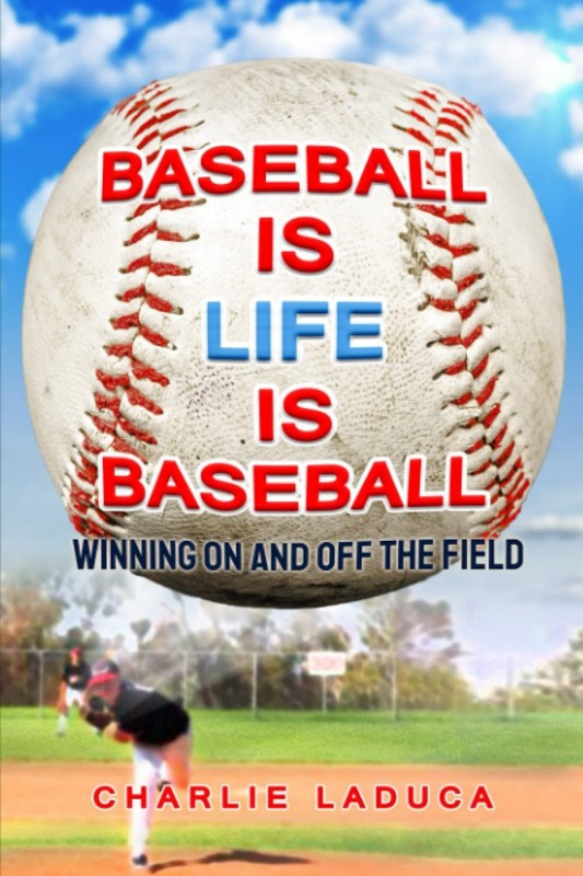Baseball Is Life Is Baseball: Winning On and Off the Field by LaDuca