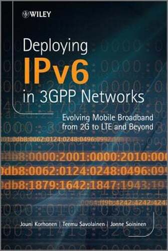 Deploying IPv6 in 3GPP Networks: Evolving Mobile Broadband from 2G to LTE and