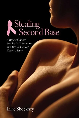 Stealing Second Base: A Breast Canc…, Shockney, Lilli