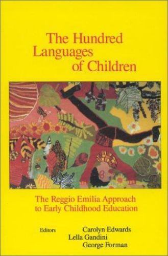The Hundred Languages of Children: The Reggio Emilia Approach to Early Childhood