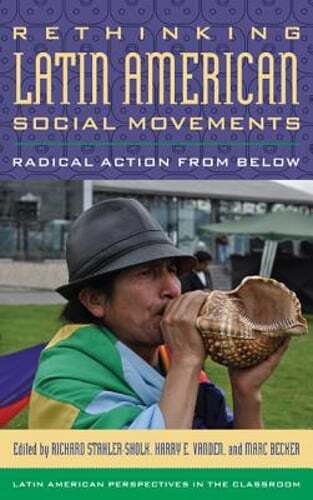 Rethinking Latin American Social Movements: Radical Action from Below: Used