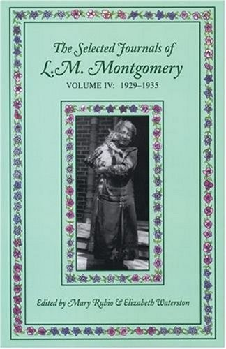 THE SELECTED JOURNALS OF L.M. MONTGOMERY: VOLUME IV: By Lucy Maud Montgomery