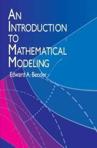 An Introduction to Mathematical Modeling- 048641180X, paperback, Edward A Bender