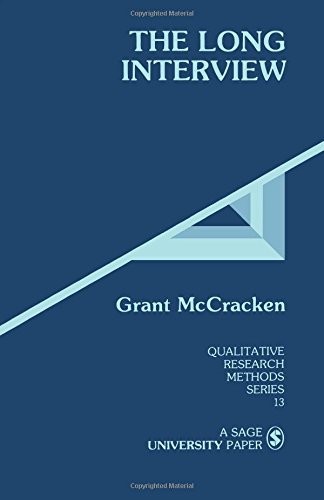 THE LONG INTERVIEW (QUALITATIVE RESEARCH METHODS) By Grant Mccracken *Excellent*