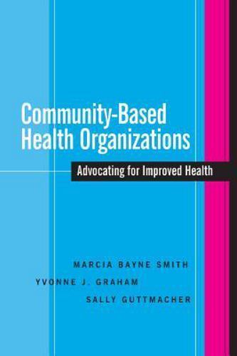 Community-based Health Organizations : Advocating For Improved Health, Paperb…