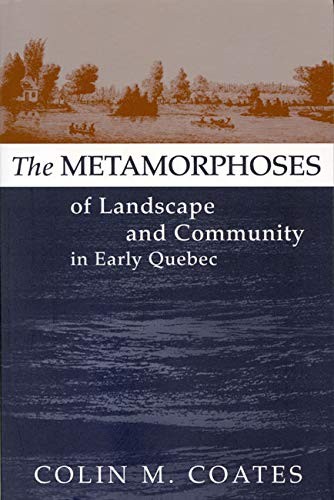 THE METAMORPHOSES OF LANDSCAPE AND COMMUNITY IN EARLY By Colin M. Coates *VG+*