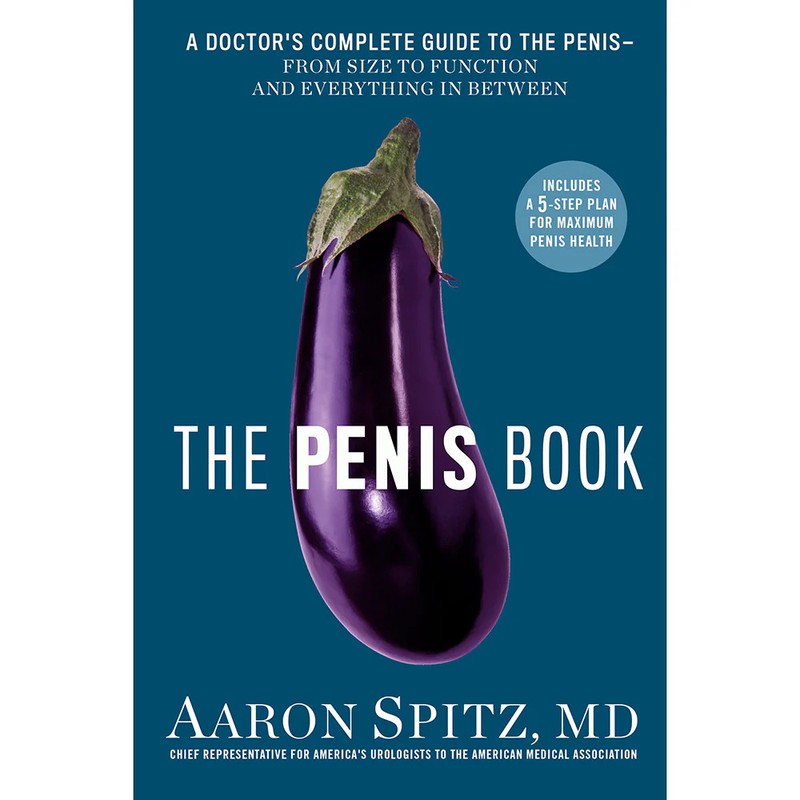 The Penis Book: Doctor”s Complete Guide to the Penis
