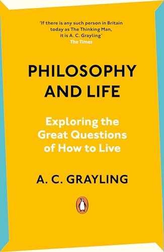 Philosophy and Life: Exploring the – Paperback, by Grayling A. C.; – Very Good
