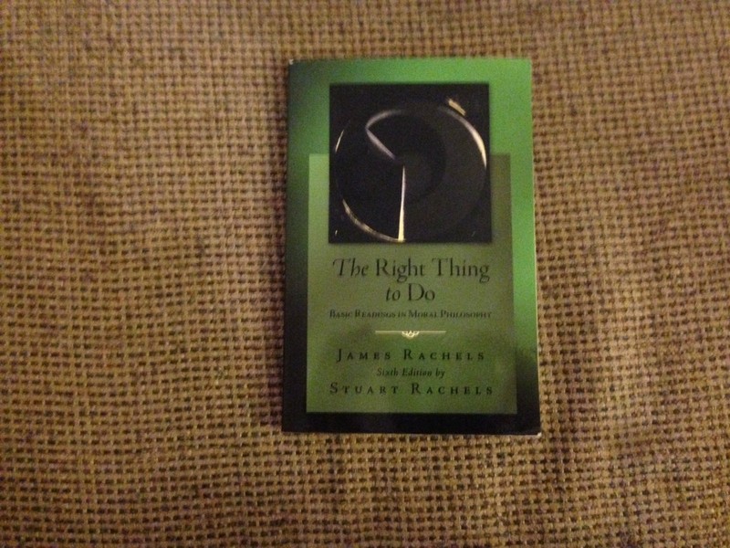 The Right Thing To Do: Basic Readings in Moral Philosophy by Stuart Rachels
