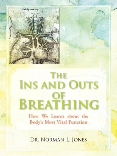 THE INS AND OUTS OF BREATHING: HOW WE LE by JONES, NORMAN L., PR Paperback